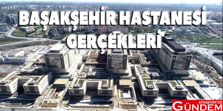 İBB'DEN AÇIKLAMA GELDİ BAŞAKŞEHİR HASTANESİ GERÇEKLERİ